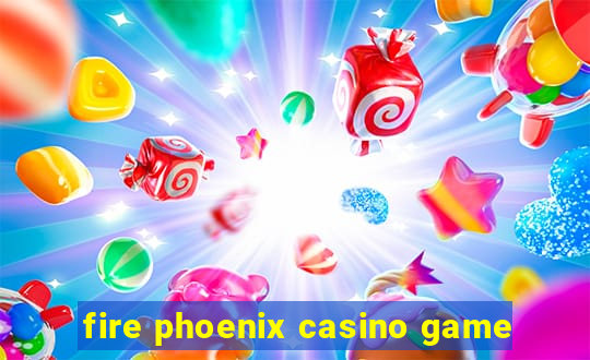 fire phoenix casino game